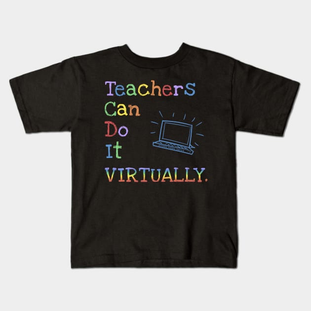 Teachers Can Do It Virtually Kids T-Shirt by Dibble Dabble Designs